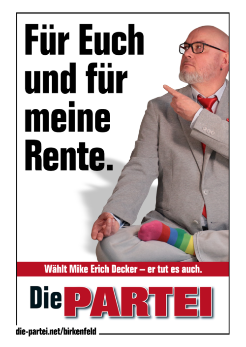 Plakat: Für Euch und für meine Rente. Wählt Mike Erich Decker - er tut es auch.