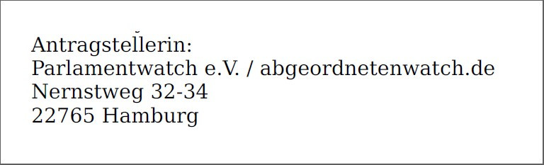 Ausriss aus dem IFG-Antrag von abgeordntenwatch. Der Text lautet: "Antragstellerin: Parlamentwatch e.V. / abgeordnetenwatch.de, Nernstweg 32-34, 22765 Hamburg"